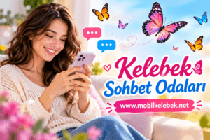 Kelebek Sohbet Odaları